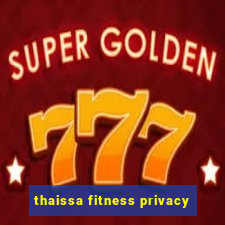 thaissa fitness privacy